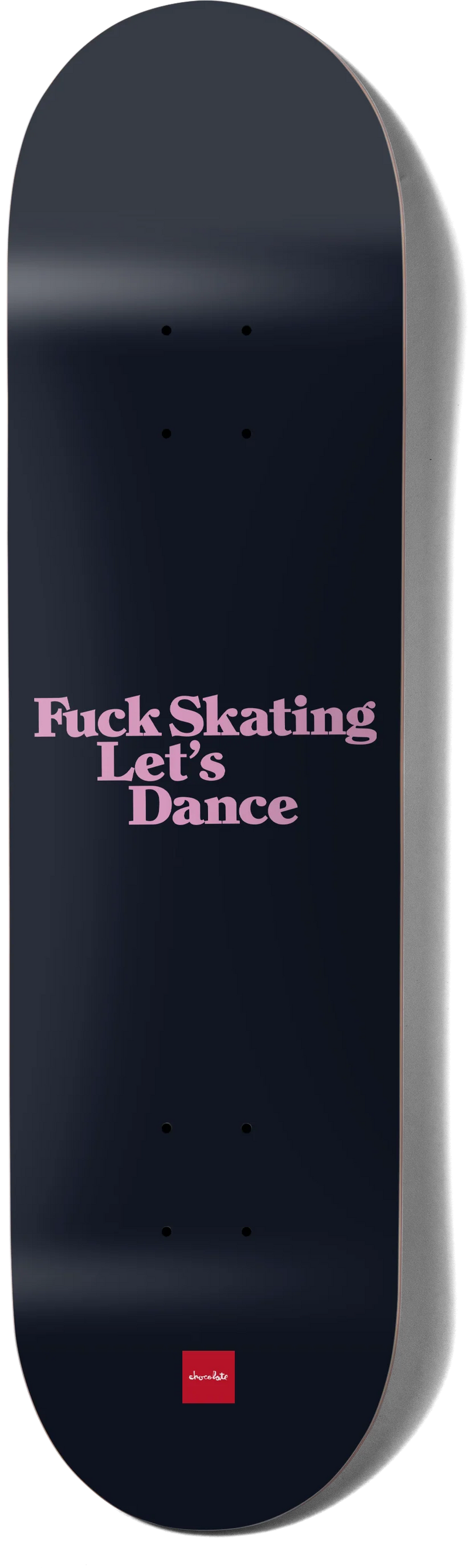 Chocolate Fuck Skating Let's Dance Deck